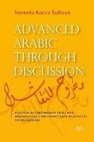 Advanced Arabic Through Discussion: 16 Debate-Centered Lessons and Exercises for MSA Students