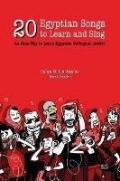 20 Egyptian Songs to Learn and Sing: An Easy Way to Learn Egyptian Colloquial Arabic