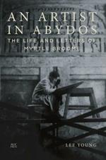 An Artist in Abydos: The Life and Letters of Myrtle Broome