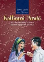 Kallimni 'arabi: An Intermediate Course in Spoken Egyptian Arabic