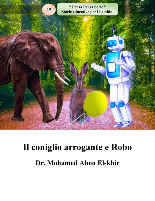 Il coniglio arrogante e Robo - ]Dr. Mohamed Abou El-khir - ebook