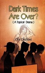 Dark Times are Over?: A Topical Drama
