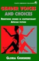Gender Voices and Choices: Redefining Women in Contemporary African Fiction