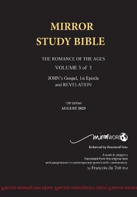 PAPERback 12th Edition MARCH 2025 MIRROR STUDY BIBLE 496p VOLUME 3 OF 3 John's Writings; Gospel; 1st Epistle & Apocalypse - Francois Du Toit - cover