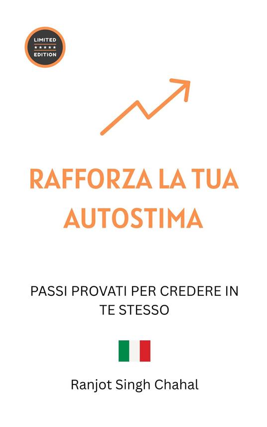 Rafforza La Tua Autostima - Ranjot Singh Chahal,Rana Books - ebook