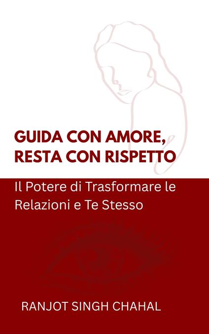 Guida con Amore, Resta con Rispetto - Ranjot Singh Chahal,Inkwell Press - ebook