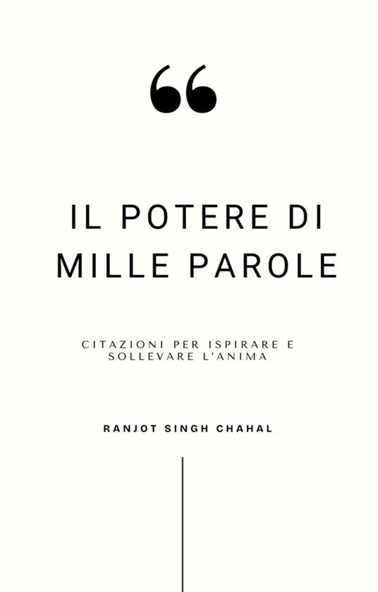Il Potere di Mille Parole: Citazioni per Ispirare e Sollevare l’Anima - Ranjot Singh Chahal - ebook