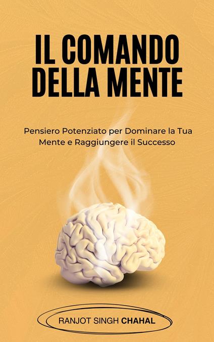 Il Comando della Mente - Ranjot Singh Chahal,Inkwell Press - ebook