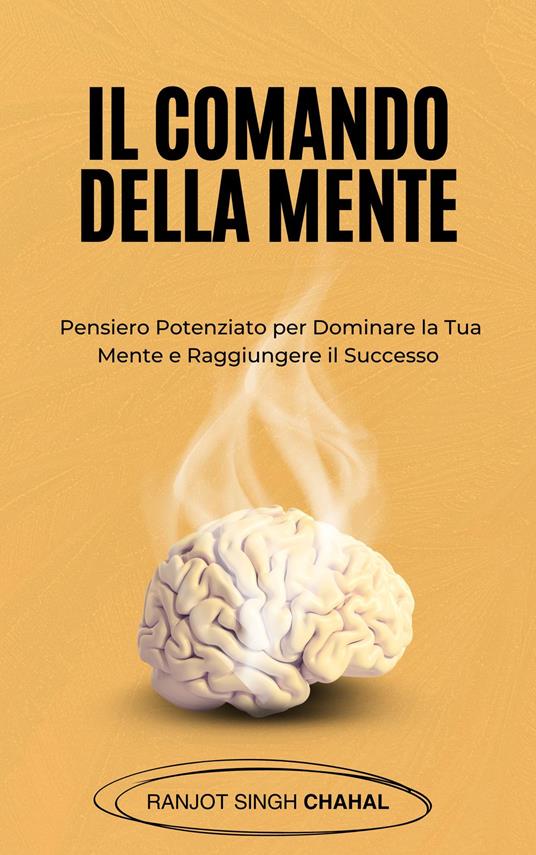Il Comando della Mente - Ranjot Singh Chahal,Inkwell Press - ebook