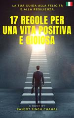 17 Regole per una Vita Positiva e Gioiosa