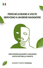 Perché le bugie a volte servono a un bene maggiore