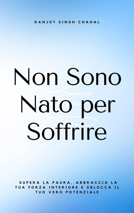 Non Sono Nato per Soffrire - Ranjot Singh Chahal,Inkwell Press - ebook