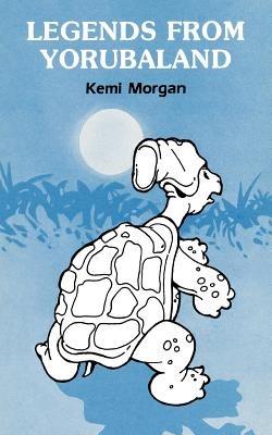 Legends from Yorubaland - Kemi Morgan - cover