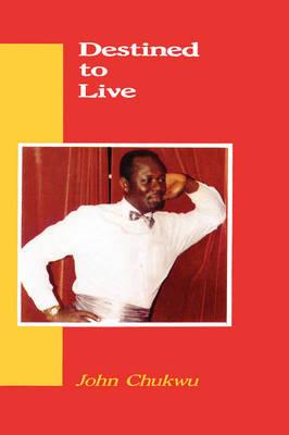 Destined to Live - John Chukwu - cover