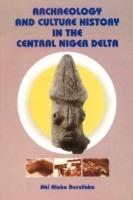 Archaeology and Culture History in the C - Abi Alabo Derefaka - cover