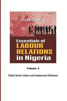 Essentials of Labour Relations in Nigeria: Volume 3 - Dafe Otobo - cover