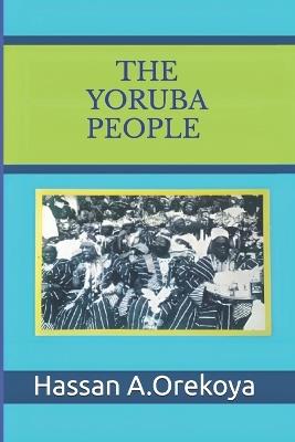 The Yoruba People - Hassan Ajewole Orekoya - cover
