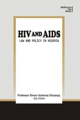 HIV and AIDS: Law and Policy in Nigeria - Simon Uchenna Ortuanya - cover