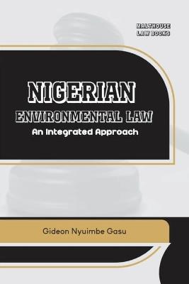 Nigerian Environmental Law: An Integrated Approach - Gideon Nyuimbe Gasu - cover