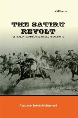 The Satiru Revolt of Peasants and Slaves in Sokoto Caliphate - Abubakar Sokoto Mohammed - cover