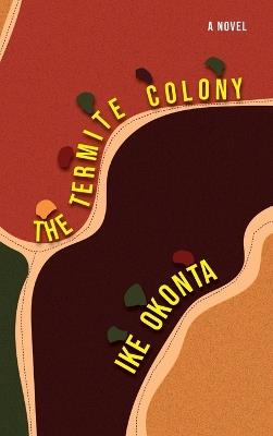 The Termite Colony - Ike Okonta - cover