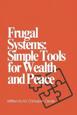 Frugal Systems Simple Tools for Wealth and Peace - Marcel Chinazom Okorie - cover