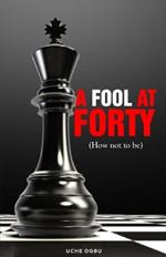 A FOOL AT FORTY (How not to be)