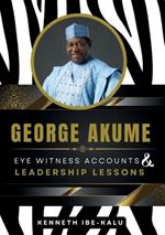George Akume: Eye Witness Accounts and Leadership Lessons