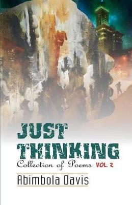 Just Thinking: Collection of Poems. Volume II - Abimbola Mosobalaje Davis - cover