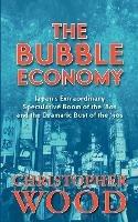 The Bubble Economy: Japan's Extraordinary Speculative Boom of the '80s and the Dramatic Bust of the '90s