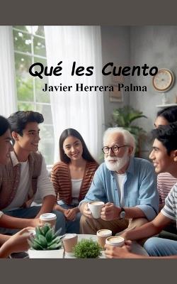Qué les cuento - Javier Herrera Palma - cover