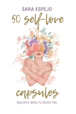 50 self-love capsules: Multiple ways to reach you - Sara Espejo - cover