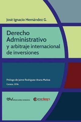 Derecho Administrativo Y Arbitraje Internacional de Inversiones - Jose Ignacio Hernandez G - cover