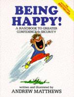 Being Happy!: A Handbook to Greater Confidence and Security