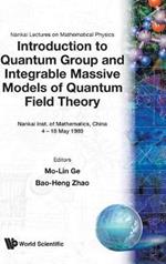 Introduction To Quantum Group And Integrable Massive Models Of Quantum Field Theory