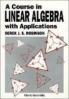 Course In Linear Algebra With Applications, A - Derek J S Robinson - cover