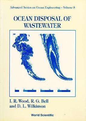 Ocean Disposal Of Wastewater - Ian R Wood,Rob G Bell,D L Wilkinson - cover