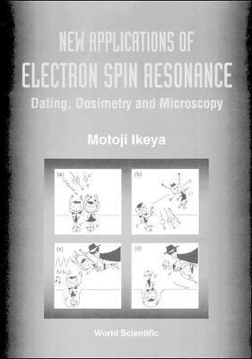 New Applications Of Electron Spin Resonance: Dating, Dosimetry And Microscopy - Motoji Ikeya - cover