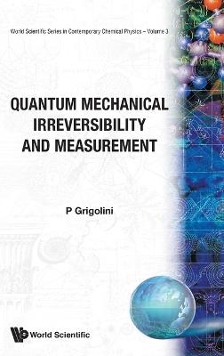 Quantum Mechanical Irreversibility And Measurement - Paolo Grigolini - cover