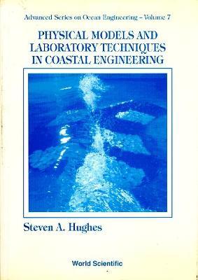 Physical Models And Laboratory Techniques In Coastal Engineering - Steven A Hughes - cover