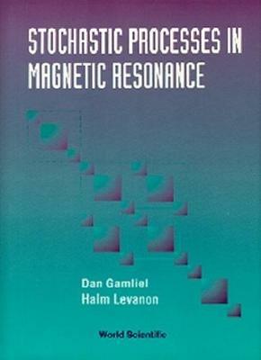Stochastic Processes In Magnetic Resonance - Dan Gamliel,Haim Levanon - cover