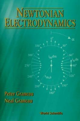 Newtonian Electrodynamics - Peter Graneau,Neal Graneau - cover