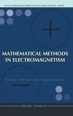 Mathematical Methods In Electromagnetism: Linear Theory And Applications - Michel Cessenat - cover