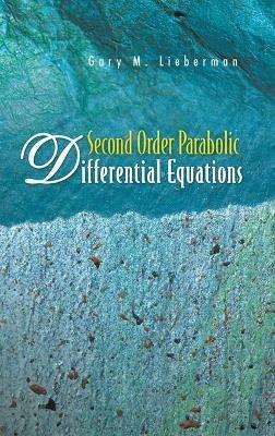 Second Order Parabolic Differential Equations - Gary M Lieberman - cover