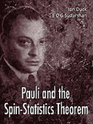 Pauli And The Spin-statistics Theorem - Ian Duck,E C George Sudarshan - cover