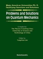Problems And Solutions On Quantum Mechanics