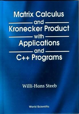 Matrix Calculus And Kronecker Product With Applications And C++ Programs - Willi-hans Steeb - cover
