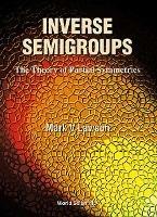 Inverse Semigroups, The Theory Of Partial Symmetries