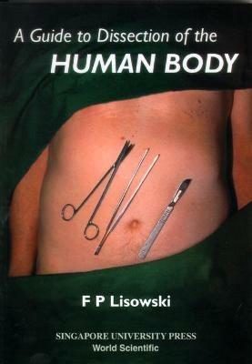 Guide To Dissection Of The Human Body, A - Frederick Peter Lisowski - cover