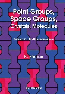 Point Groups, Space Groups, Crystals, Molecules - Ronald Mirman - cover